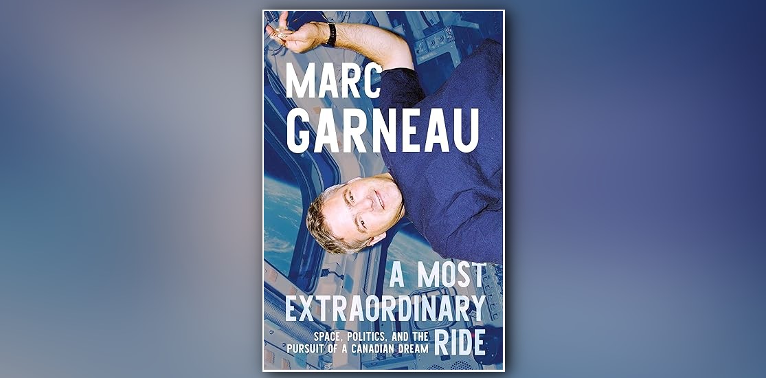 A Most Extraordinary Ride: Space, Politics, and the Pursuit of a Canadian Dream is available from Signal Books.